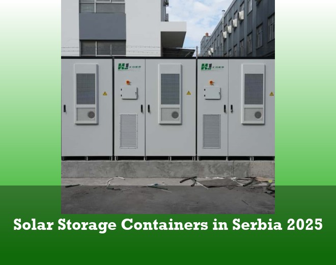 Solar Storage Containers in Serbia 2025